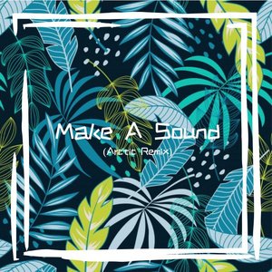 Make A Sound(Arctic Remix)