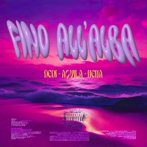 Fino All'Alba (feat. Aquila & Nena)