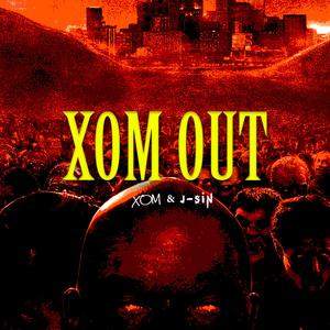 XOM OUT (feat. J-Sin)