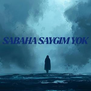 Sabaha Saygım Yok