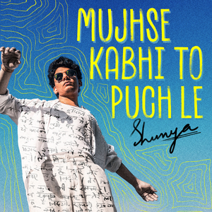 Mujhse Kabhi To puch Le