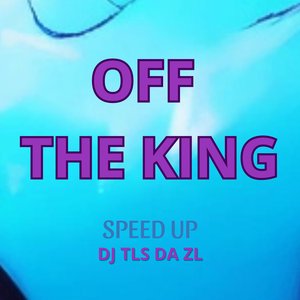 Off The King (Speed Up)