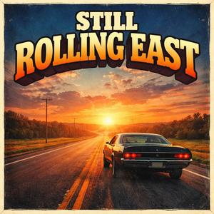Still Rolling East