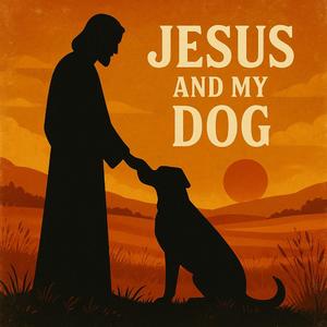Jesus and My Dog