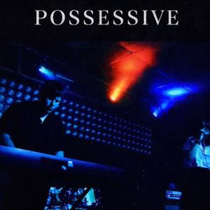 Possessive (feat. GAUNT)