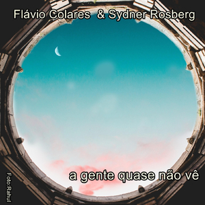 A Gente Quase Não Vê (feat. Sydner Rosberg)