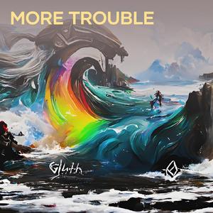 More Trouble