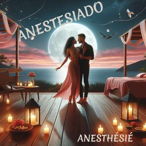 ANESTESIADO (ANESTHÉSIÉ)