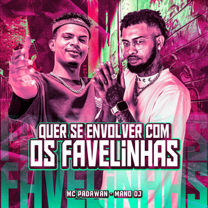 QUER SE ENVOLVER COM OS FAVELINHA