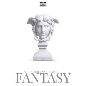 Fantasy (feat. Mikey Dollaz)