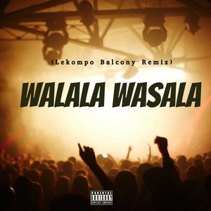 Walala Wasala (Lekompo Balcony Remix) (Lekompo Balcony Remix)