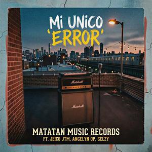Mi Unico Error (feat. Jeico JTM, GELZY & Angelyn OP)