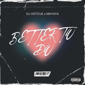 Better To Do (feat. Mayaya)