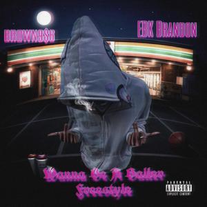 Wanna Be A Baller Freestyle (feat. EBK Brandon)