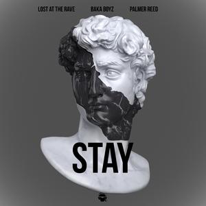 Stay (feat. Lost At The Rave, Baka Boyz & Palmer Reed)