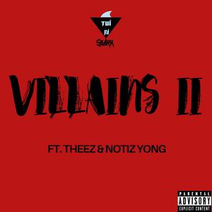 Villains II (feat. Theez & Notiz Yong)