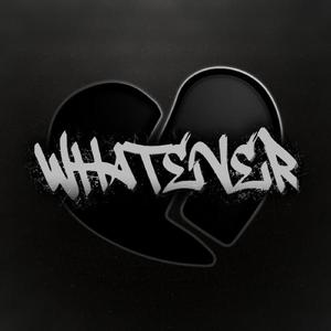 Whatever