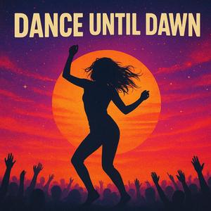 Dance until dawn