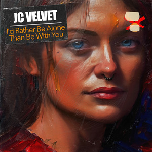 I'd Rather Be Alone Than Be With You