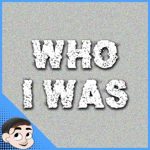 Who I Was