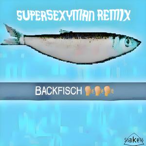 BACKFISCH (SuperSexyMan Remix)