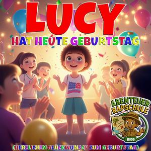 Lucy hat heute Geburtstag (Herzlichen Glückwunsch zum Geburtstag)