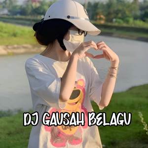 Dj Gausah Belagu (Ins)