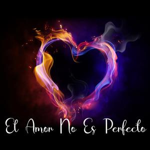 El Amor No Es Perfecto