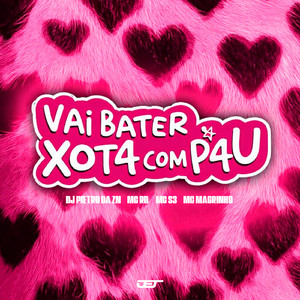 VAI BATER XOTA COM PAU