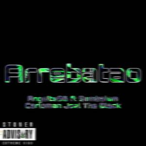 Arrebatao (feat. Bambalam, Carloman & Joel The Black)
