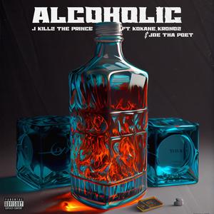 Alcoholic (feat. KoKane, KronOz & Joe ThaPoet) (Remix)