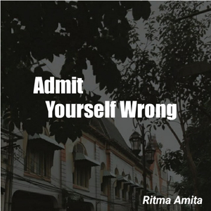 Admit Yourself Wrong