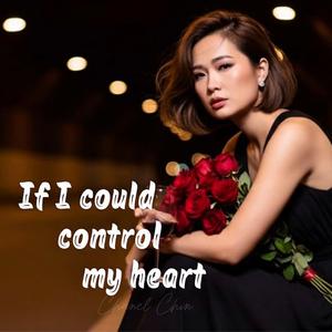 If I could control my heart