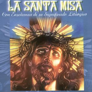 La Santa Misa (Con Enseñanza de Su Significado Litúrgico)