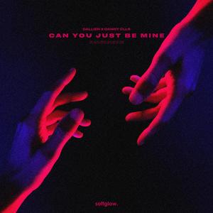 Can You Just Be Mine