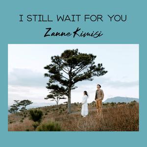 I still wait for you