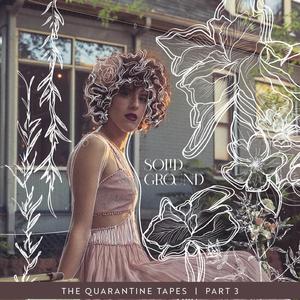 Solid Ground (The Quarantine Tapes, Part 3)