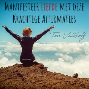 Manifesteer Liefde met deze Krachtige Affirmaties