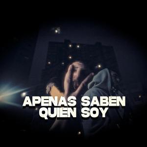 APENAS SABEN QUIEN SOY (feat. SOFT)