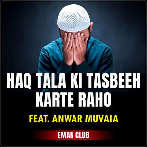 Haq Tala Ki Tasbeeh Karte Raho