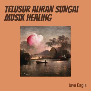 Telusur Aliran Sungai Musik Healing
