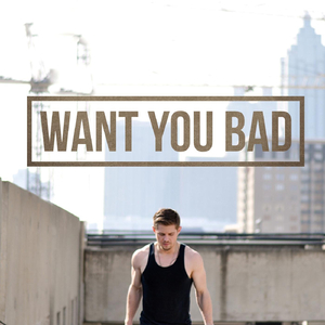Want You Bad