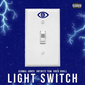 Light Switch (feat. Jehmal Jones, Infinite TGM & Greg Soull)