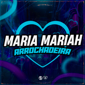 Maria Mariah - Arrochadeira