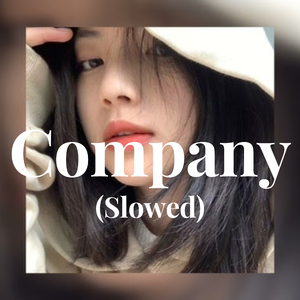 Company (Slowed)