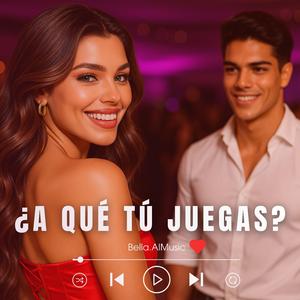 ¿A Qué Tú Juegas?