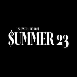 $ummer 23 (Slowed + Reverb)