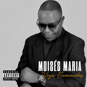 Moisés Maria - Vozes Envenenadas