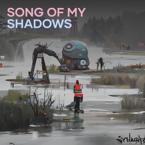 Song of My Shadows