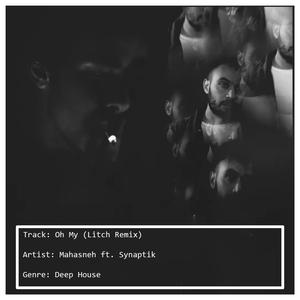 Oh My (feat. Mahasneh & The Synaptik) (Litch Remix)